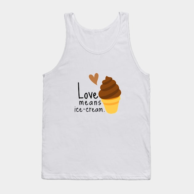 Icecream Sweet Dessert Love Sugar Food Foodie Cute Funny Happy Sarcastic Gift Tank Top by EpsilonEridani